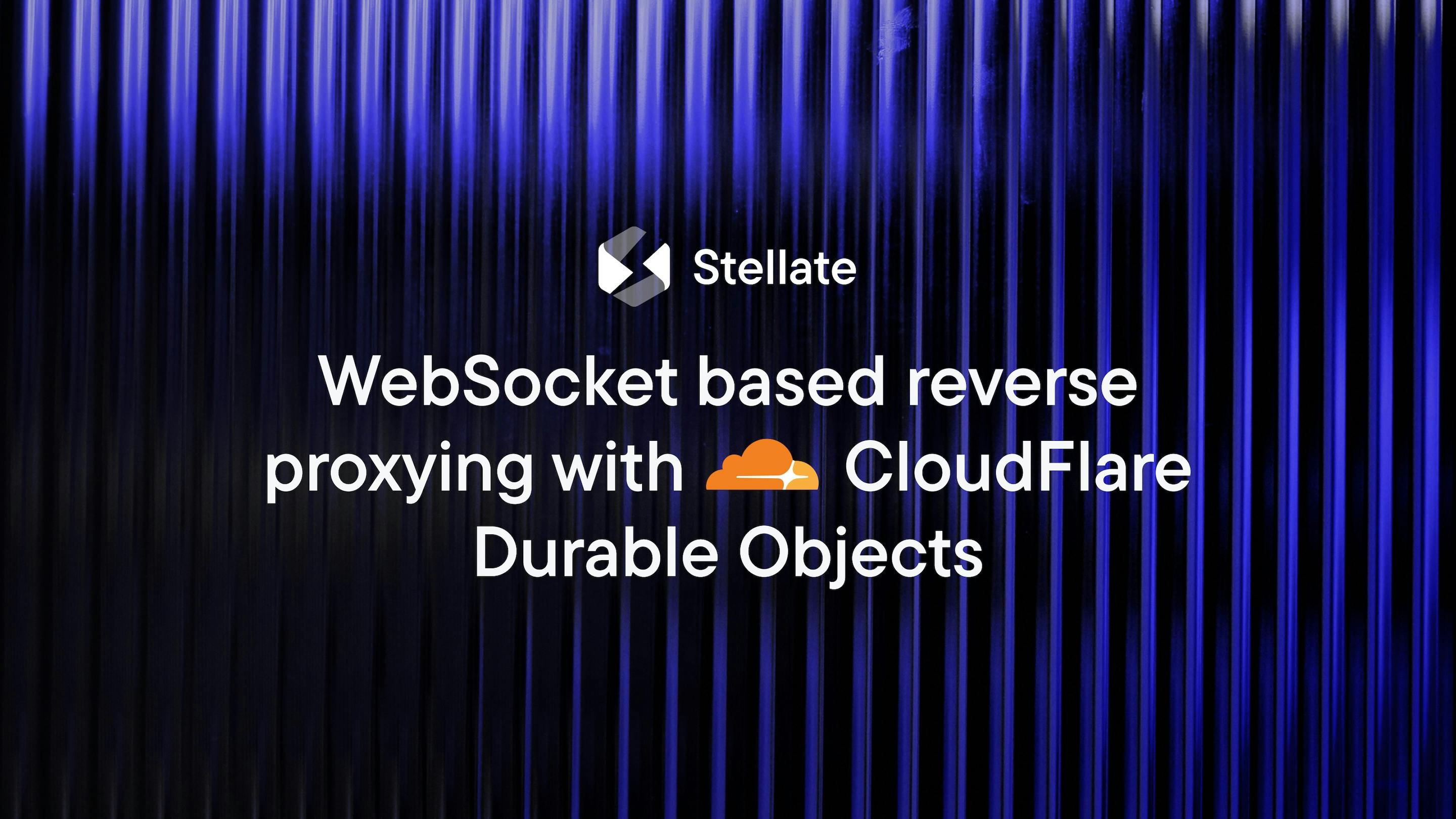 WebSocket-based Reverse Proxying with CloudFlare Durable Objects