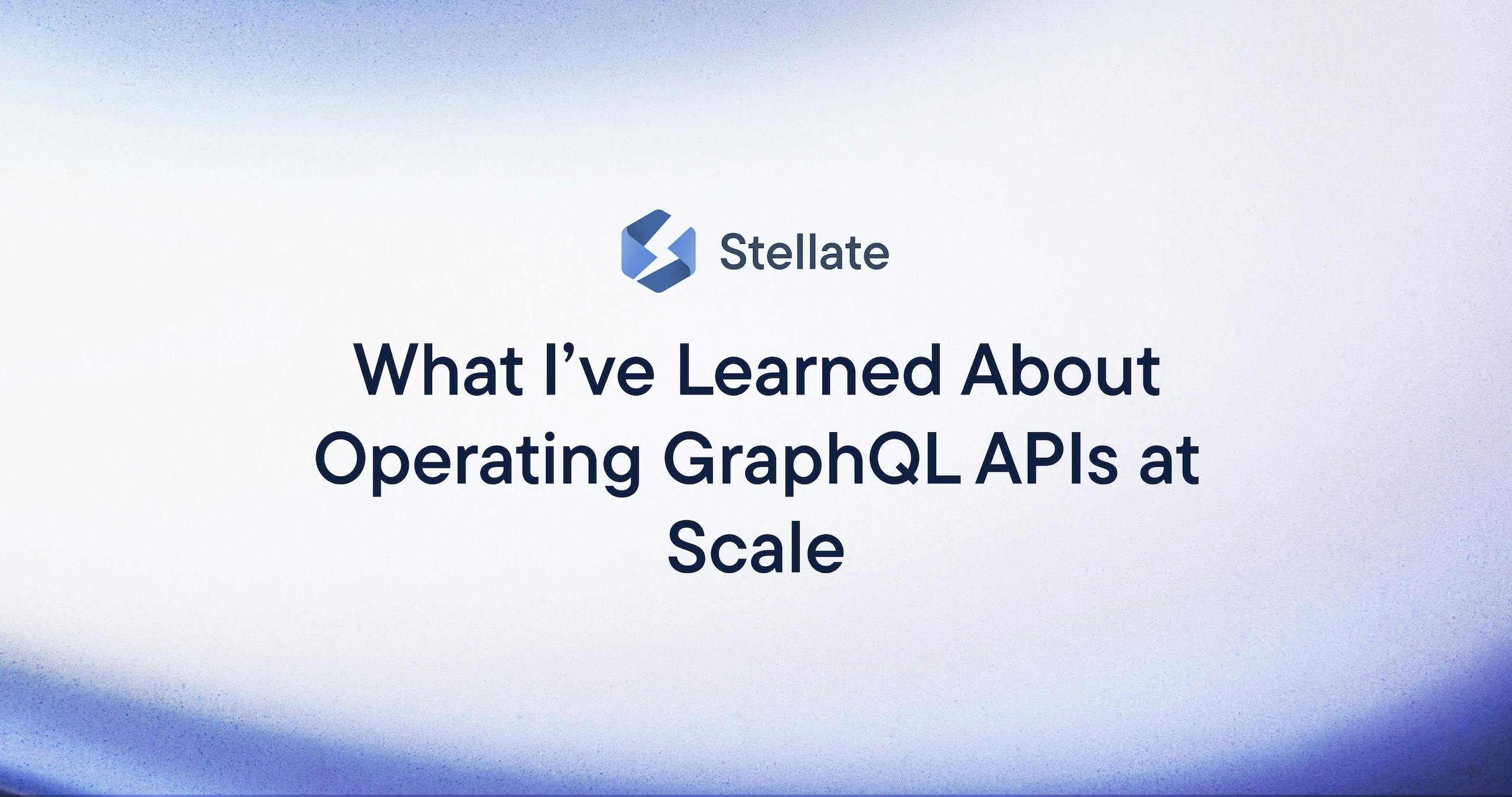 What I’ve Learned About Operating GraphQL APIs at Scale